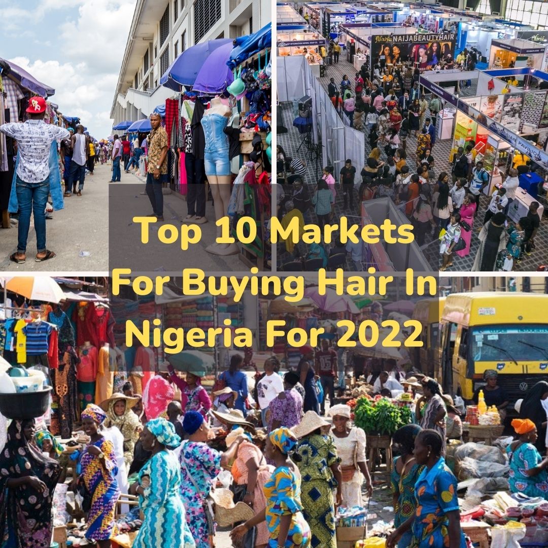 Top 10 Markets For Buying Hair In Nigeria For 2022