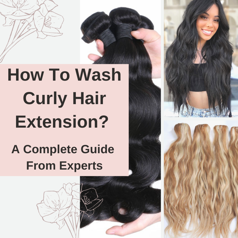 How To Wash Curly Hair Extension A Complete Guide From Experts