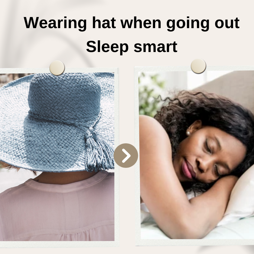 Wearing hating when going out and sleep smart are beneficial tips