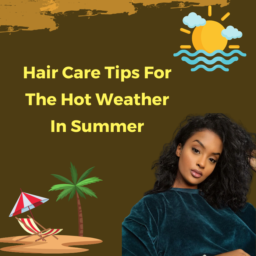 Hair Care Tips For The Hot Weather In Summer