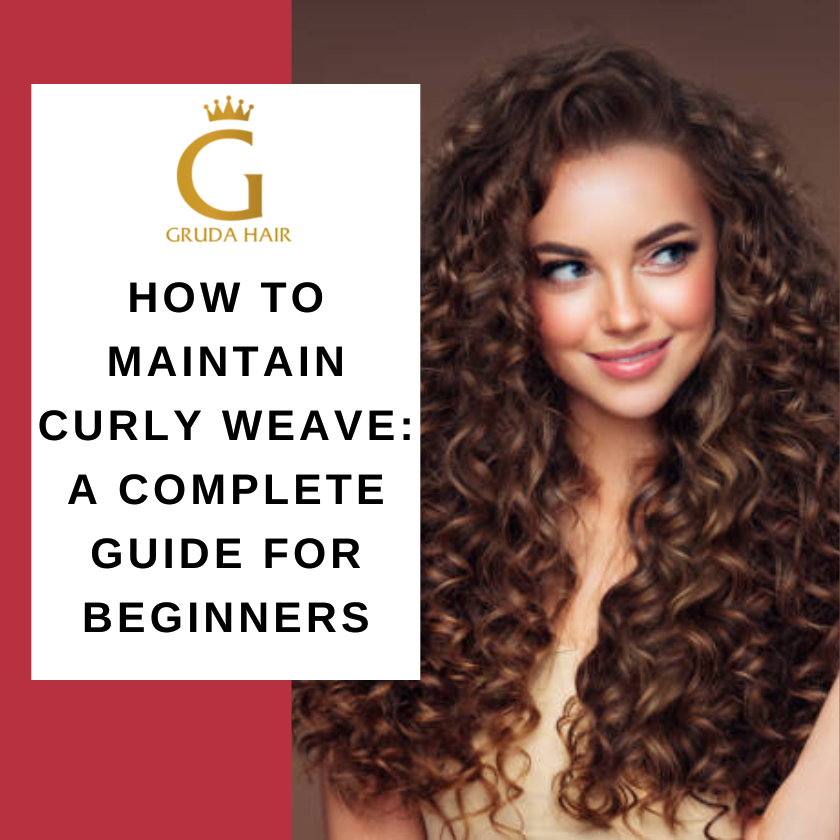 How To Maintain Curly Weave A Complete Guide For Beginners