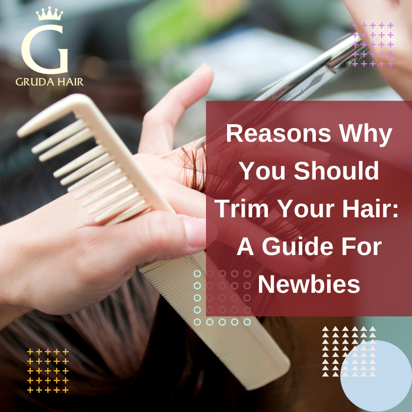 Reasons Why You Should Trim Your Hair A Guide For Newbies