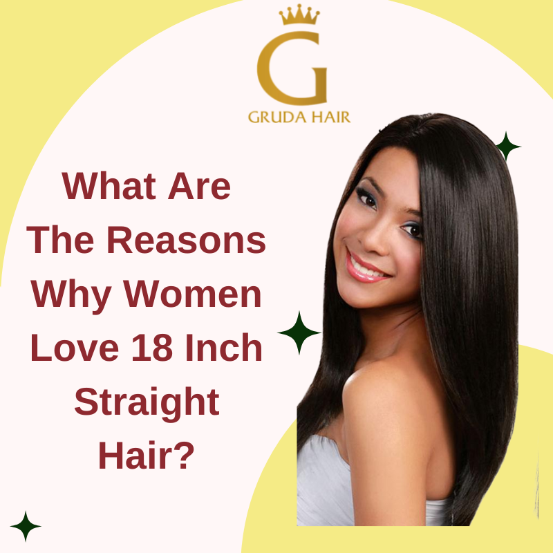 What Are The Reasons Why Women Love 18 Inch Straight Hair