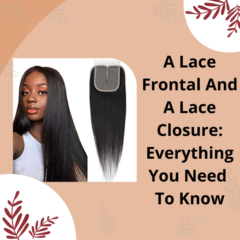 A Lace Frontal And A Lace Closure Everything You Need To Know
