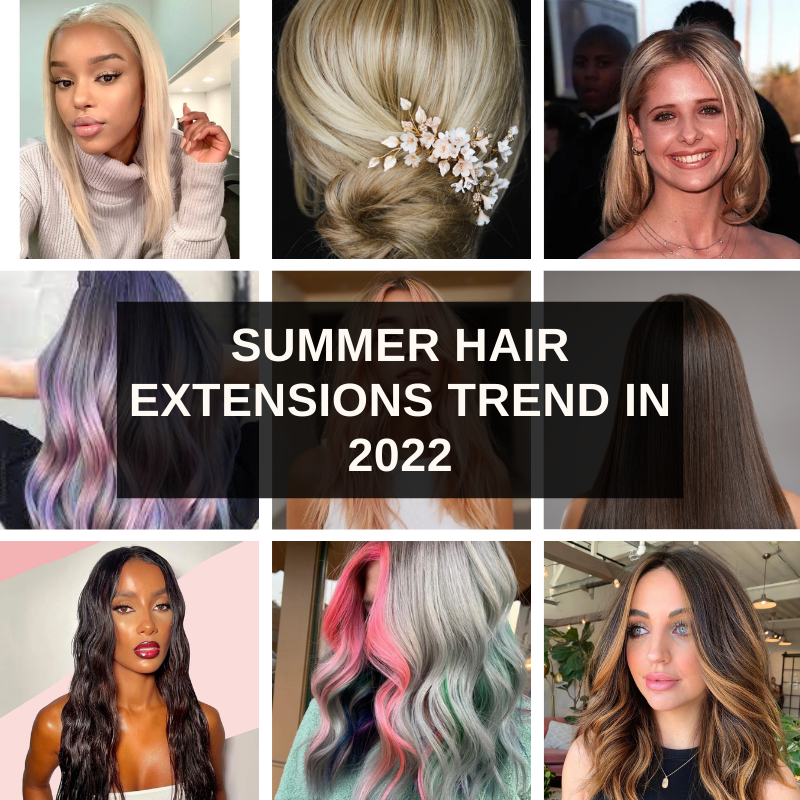 Summer Hair Extensions Trend In 2022 A Complete Guide & Tips