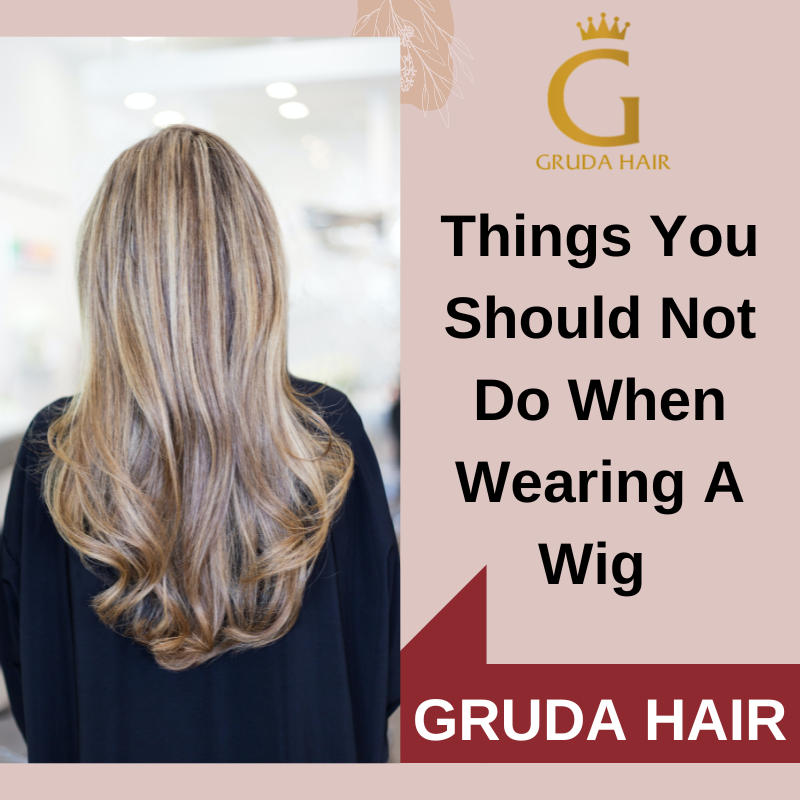 Things You Should Not Do When Wearing A Wig 
