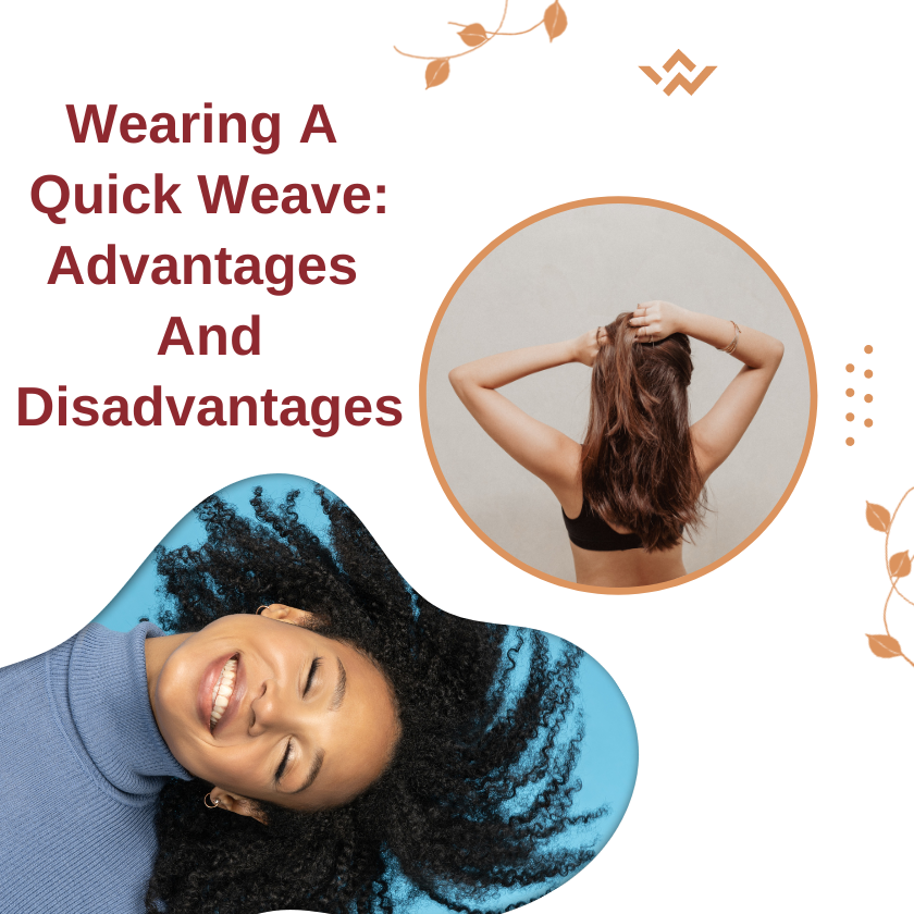 Wearing A Quick Weave Advantages And Disadvantages